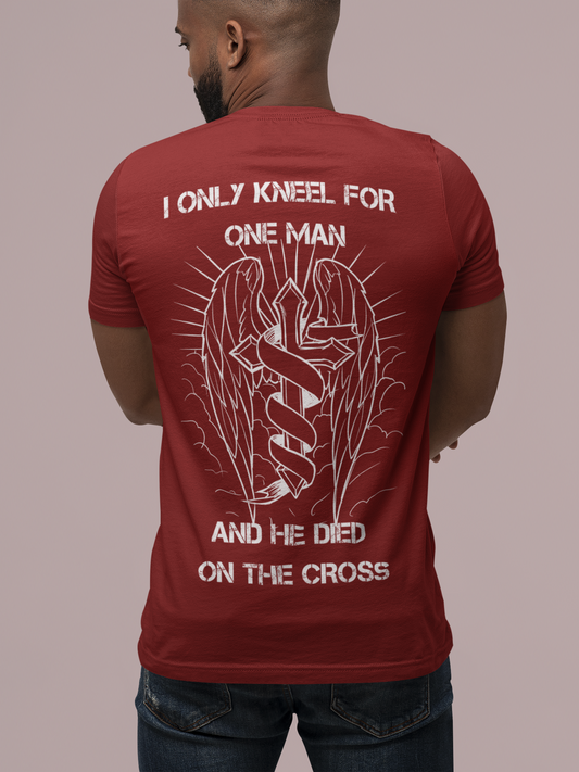 T shirt I Only Kneel For One Man and He Died On The Cross - Christian T-shirts